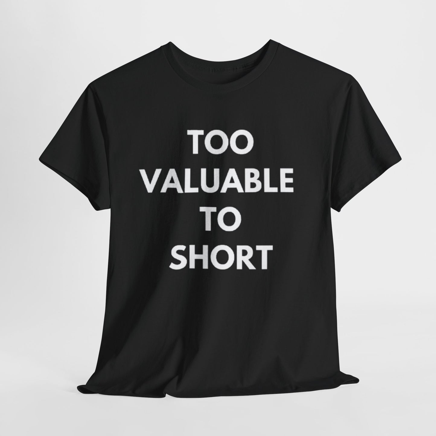 Too Valuable to Short Unisex Heavy Cotton Tee | Casual Wear, Gift for Friends, Everyday Comfort, Statement T-Shirt, Birthday Gift