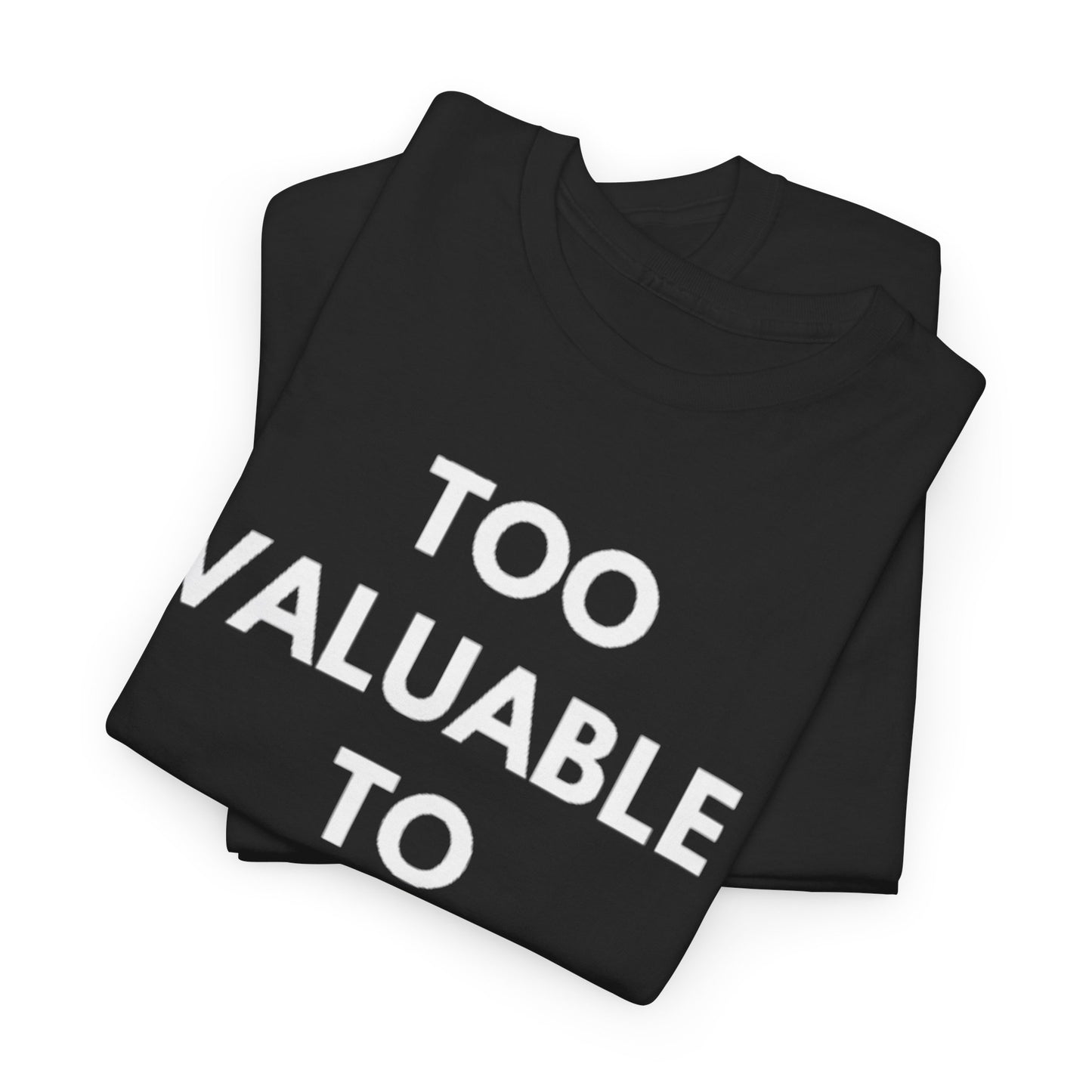 Too Valuable to Short Unisex Heavy Cotton Tee | Casual Wear, Gift for Friends, Everyday Comfort, Statement T-Shirt, Birthday Gift