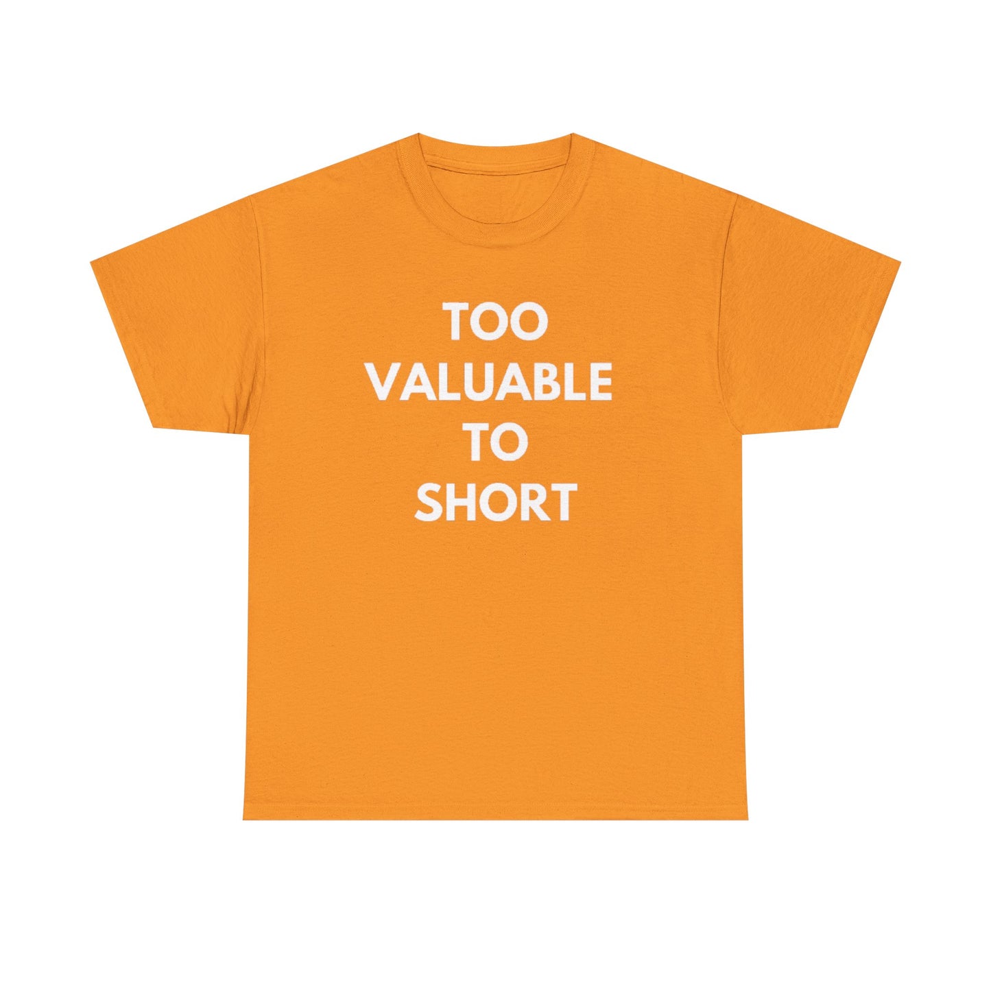 Too Valuable to Short Unisex Heavy Cotton Tee | Casual Wear, Gift for Friends, Everyday Comfort, Statement T-Shirt, Birthday Gift