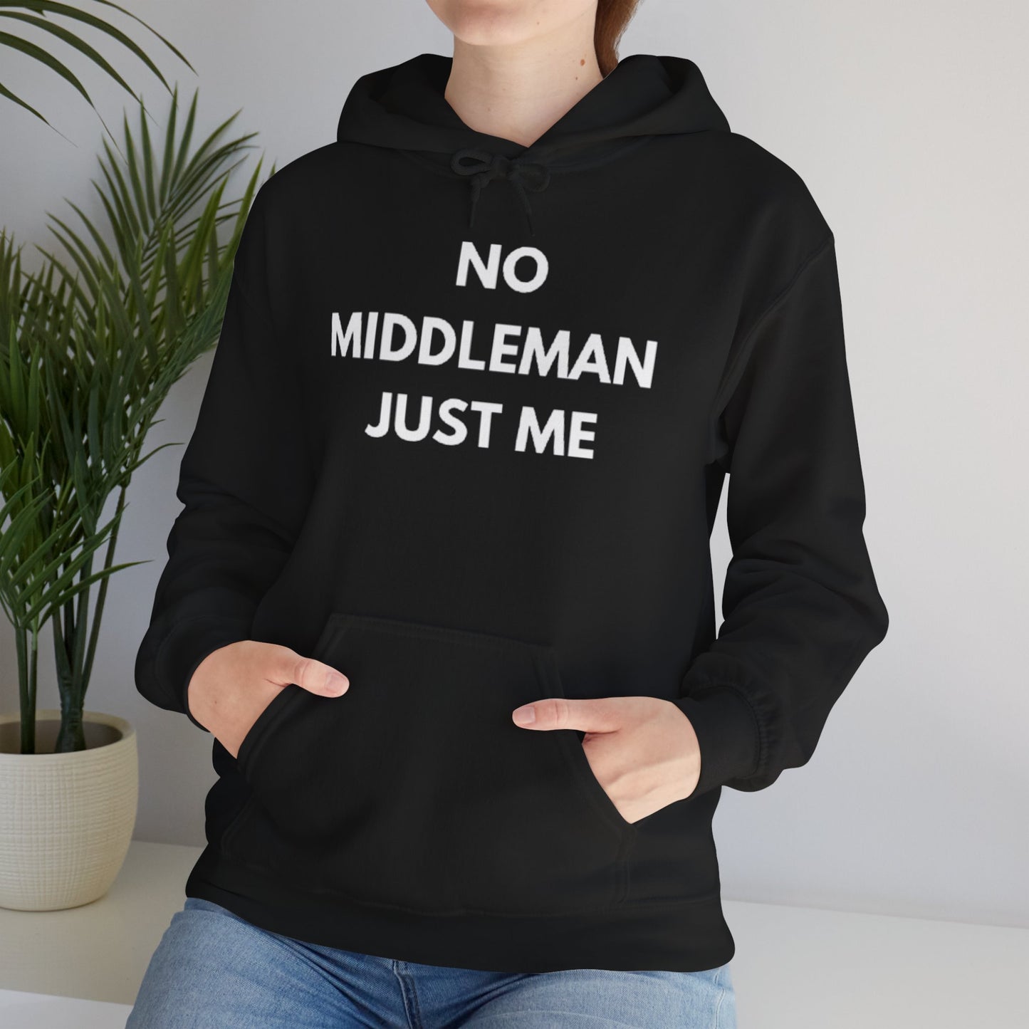 Statement Hoodie, No Middleman Just Me Sweatshirt, Unisex Pullover, Casual Outfit, Gift for Him/Her, Streetwear Style