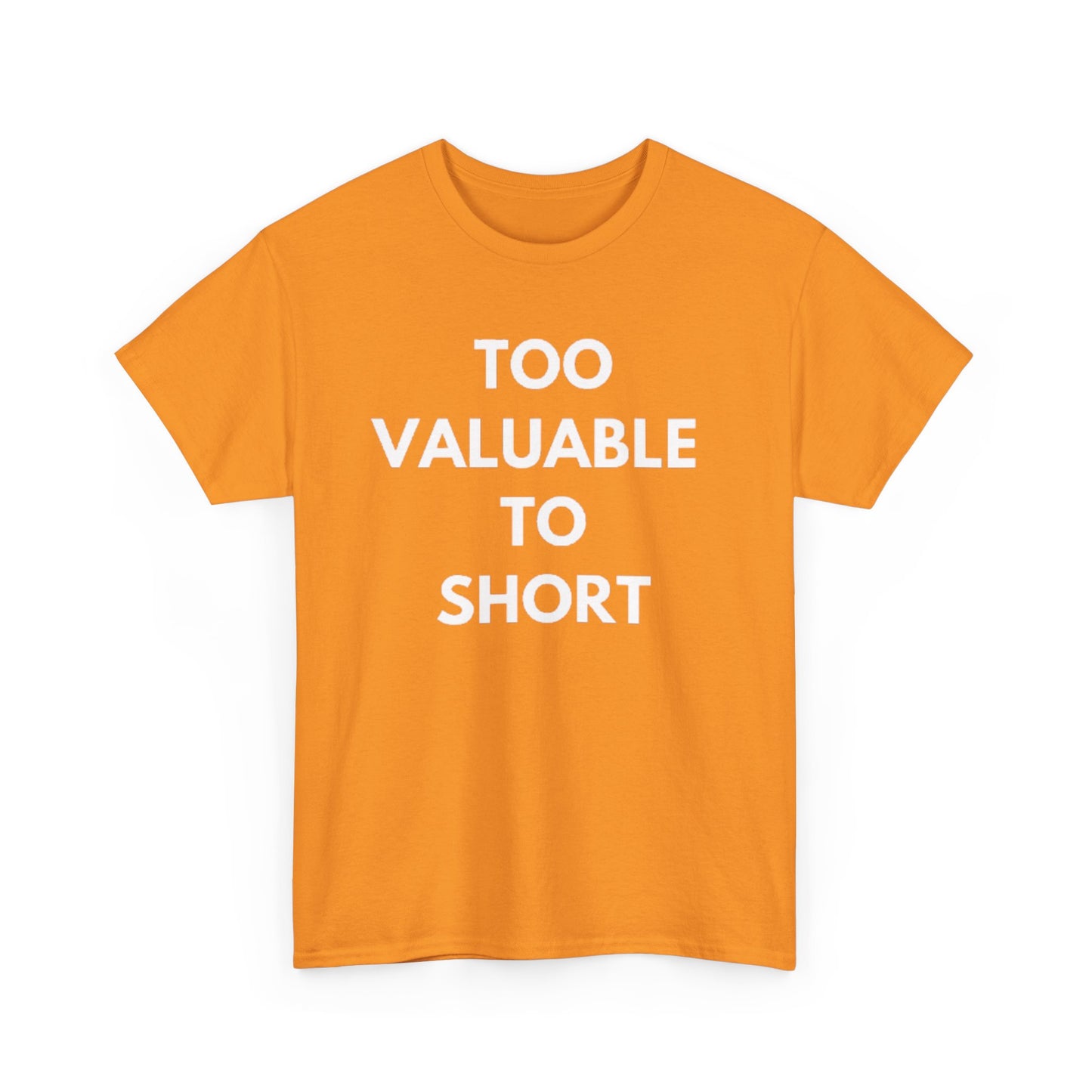 Too Valuable to Short Unisex Heavy Cotton Tee | Casual Wear, Gift for Friends, Everyday Comfort, Statement T-Shirt, Birthday Gift