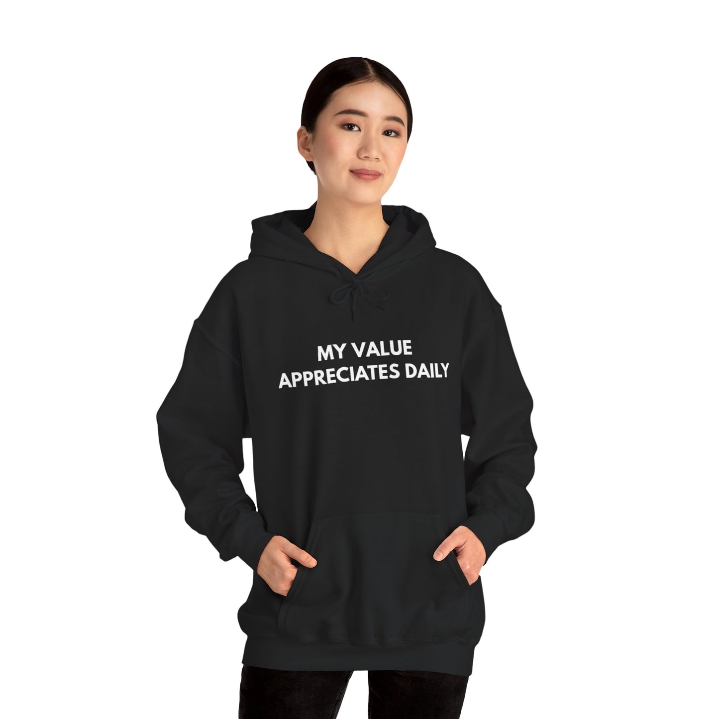 Motivational Hooded Sweatshirt - My Value Appreciates Daily, Cozy Hoodie, Inspirational Sweatshirt, Gift for Him/Her, Casual Wear