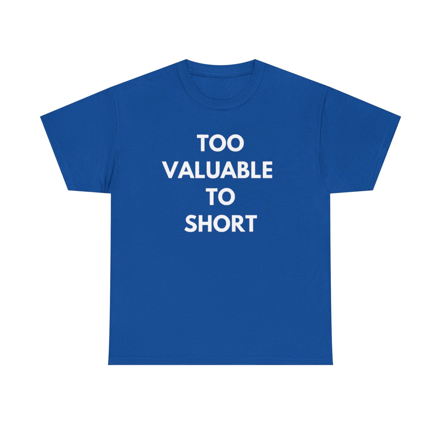 Too Valuable to Short Unisex Heavy Cotton Tee | Casual Wear, Gift for Friends, Everyday Comfort, Statement T-Shirt, Birthday Gift