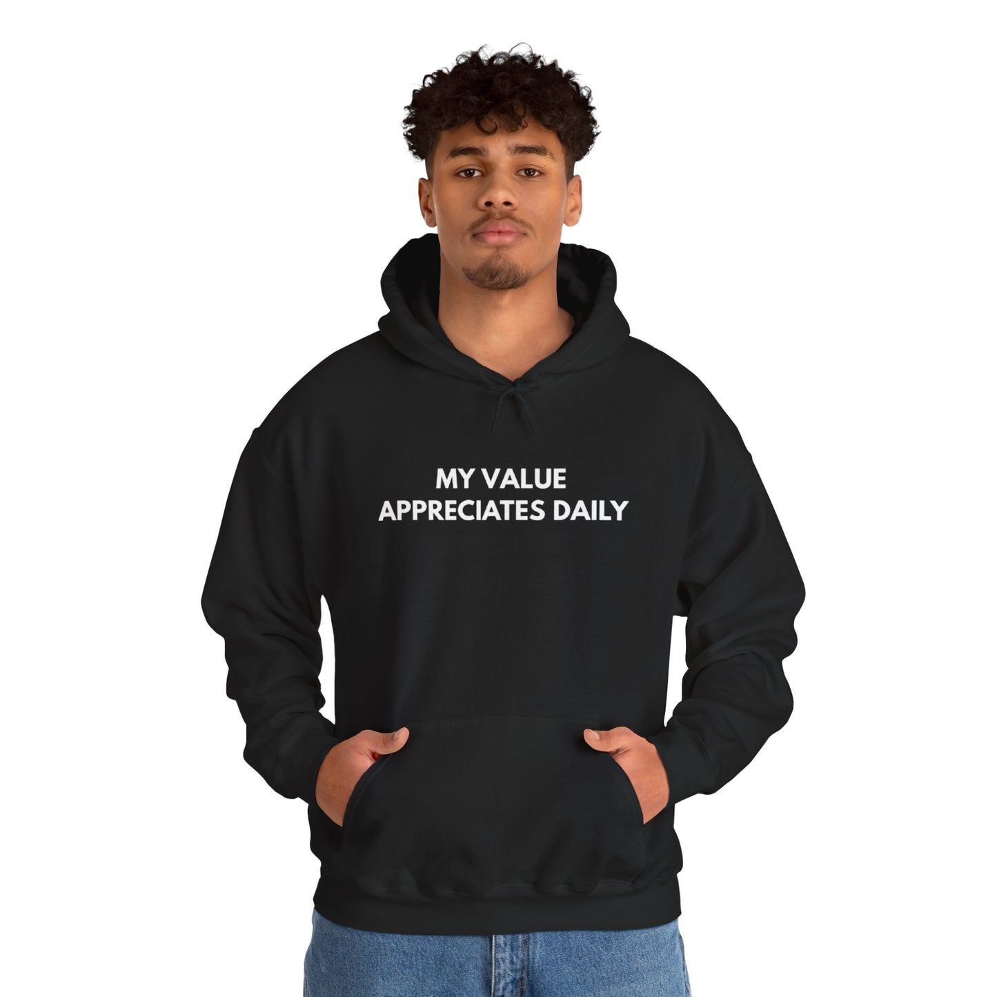 Motivational Hooded Sweatshirt - My Value Appreciates Daily, Cozy Hoodie, Inspirational Sweatshirt, Gift for Him/Her, Casual Wear