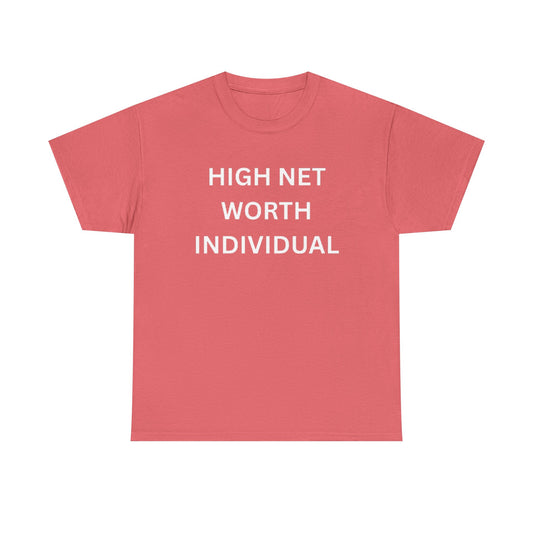 High Net Worth Individual Tee, Funny T-Shirt, Gift for Wealthy Friends, Casual Wear, Everyday Humor Shirt, Budget Friendly Style
