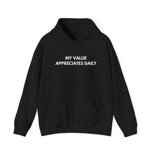Motivational Hooded Sweatshirt - My Value Appreciates Daily, Cozy Hoodie, Inspirational Sweatshirt, Gift for Him/Her, Casual Wear