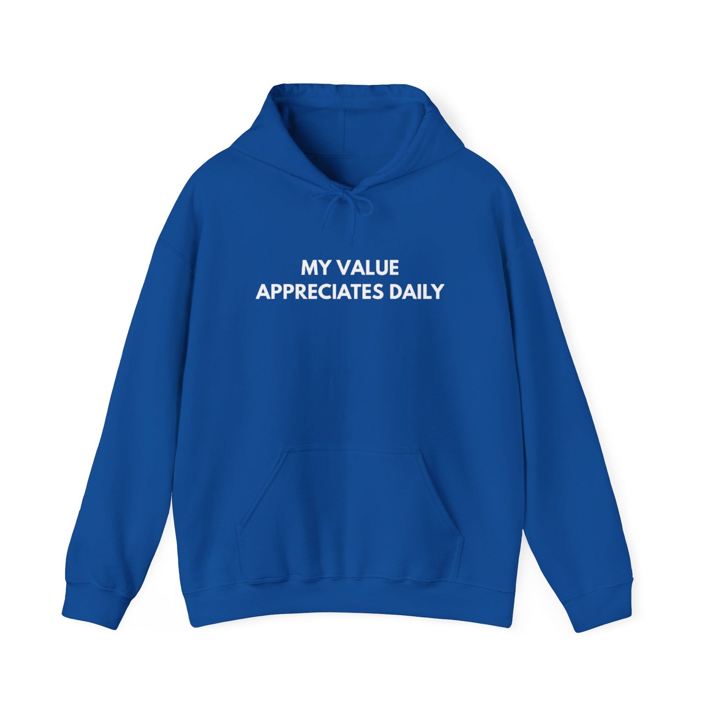 Motivational Hooded Sweatshirt - My Value Appreciates Daily, Cozy Hoodie, Inspirational Sweatshirt, Gift for Him/Her, Casual Wear
