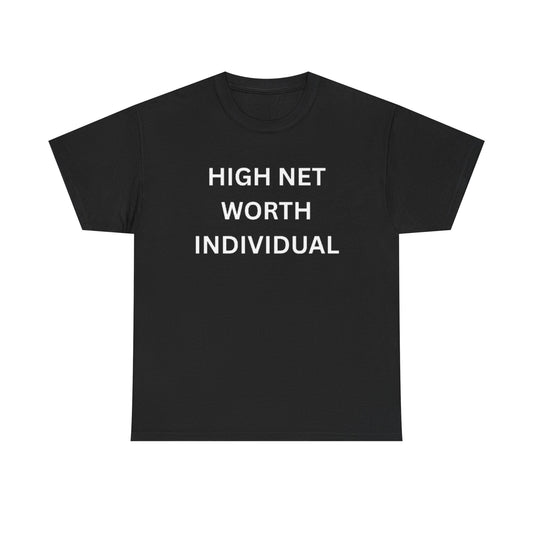 High Net Worth Individual Tee, Funny T-Shirt, Gift for Wealthy Friends, Casual Wear, Everyday Humor Shirt, Budget Friendly Style