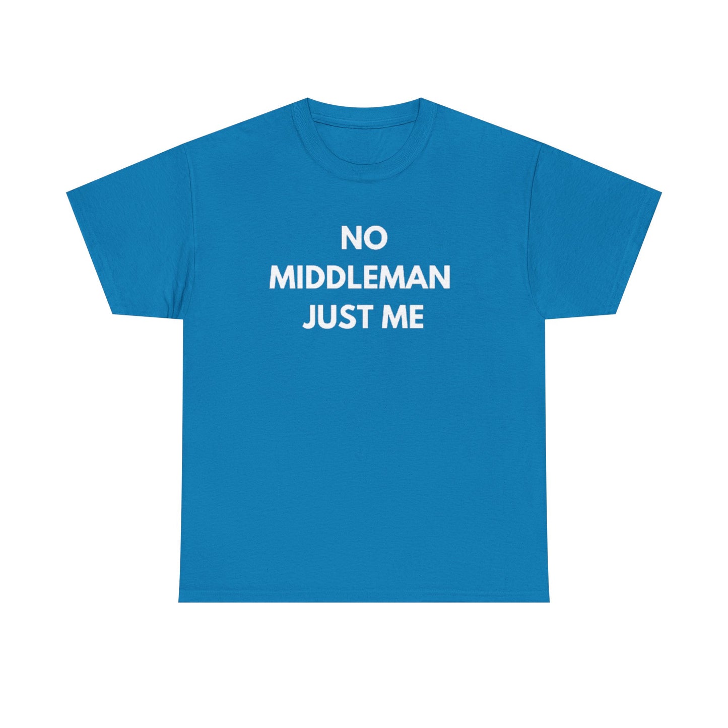 Unisex Tee - 'No Middleman Just Me' Statement Shirt, Casual Wear, Gift for Entrepreneurs, Summer Outfit, Everyday Style