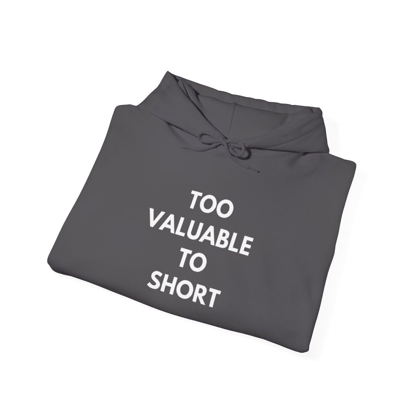 Too Valuable to Short Hoodie, Funny Sweatshirt for Short People, Unisex Gift, Casual Wear, Cozy Clothing