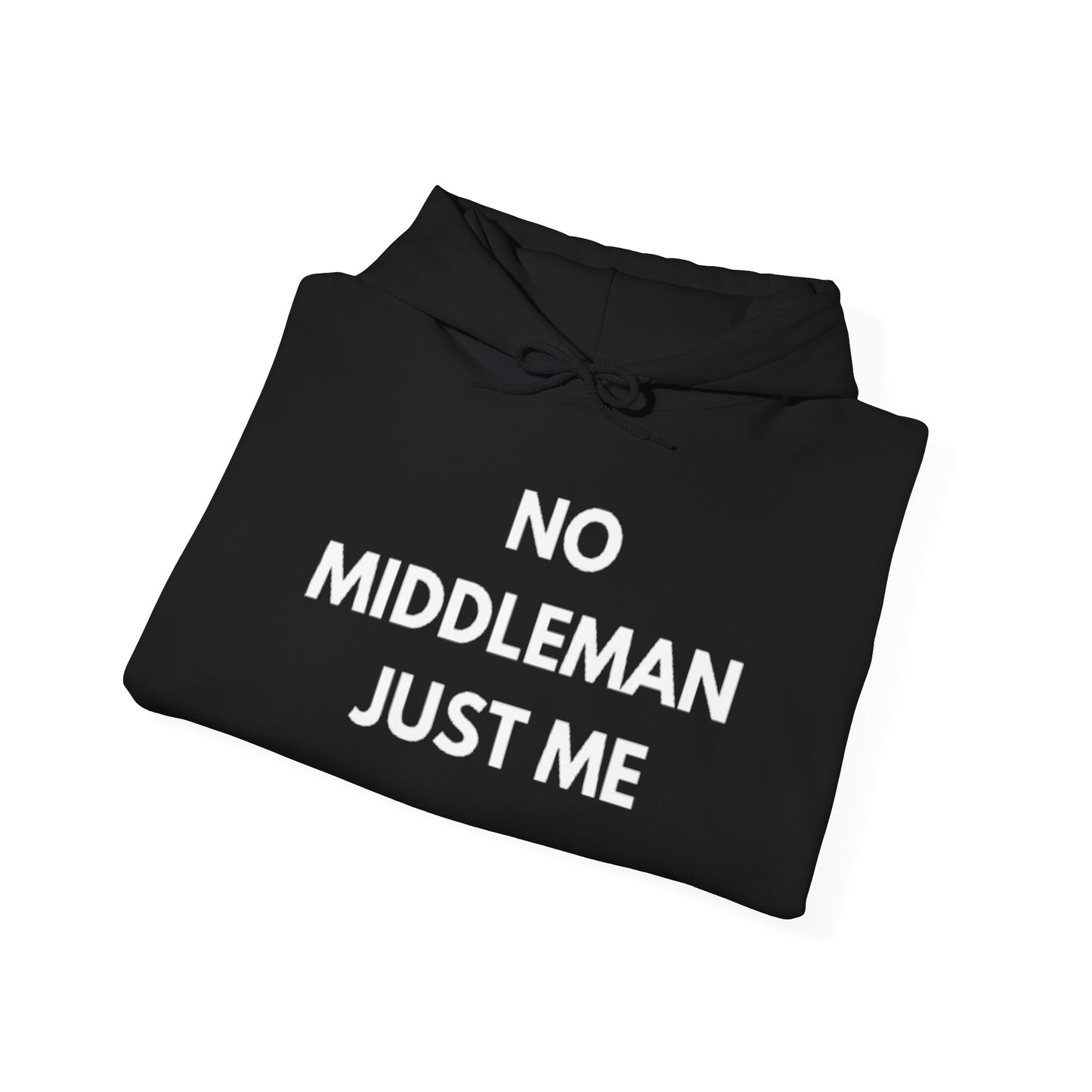 Statement Hoodie, No Middleman Just Me Sweatshirt, Unisex Pullover, Casual Outfit, Gift for Him/Her, Streetwear Style