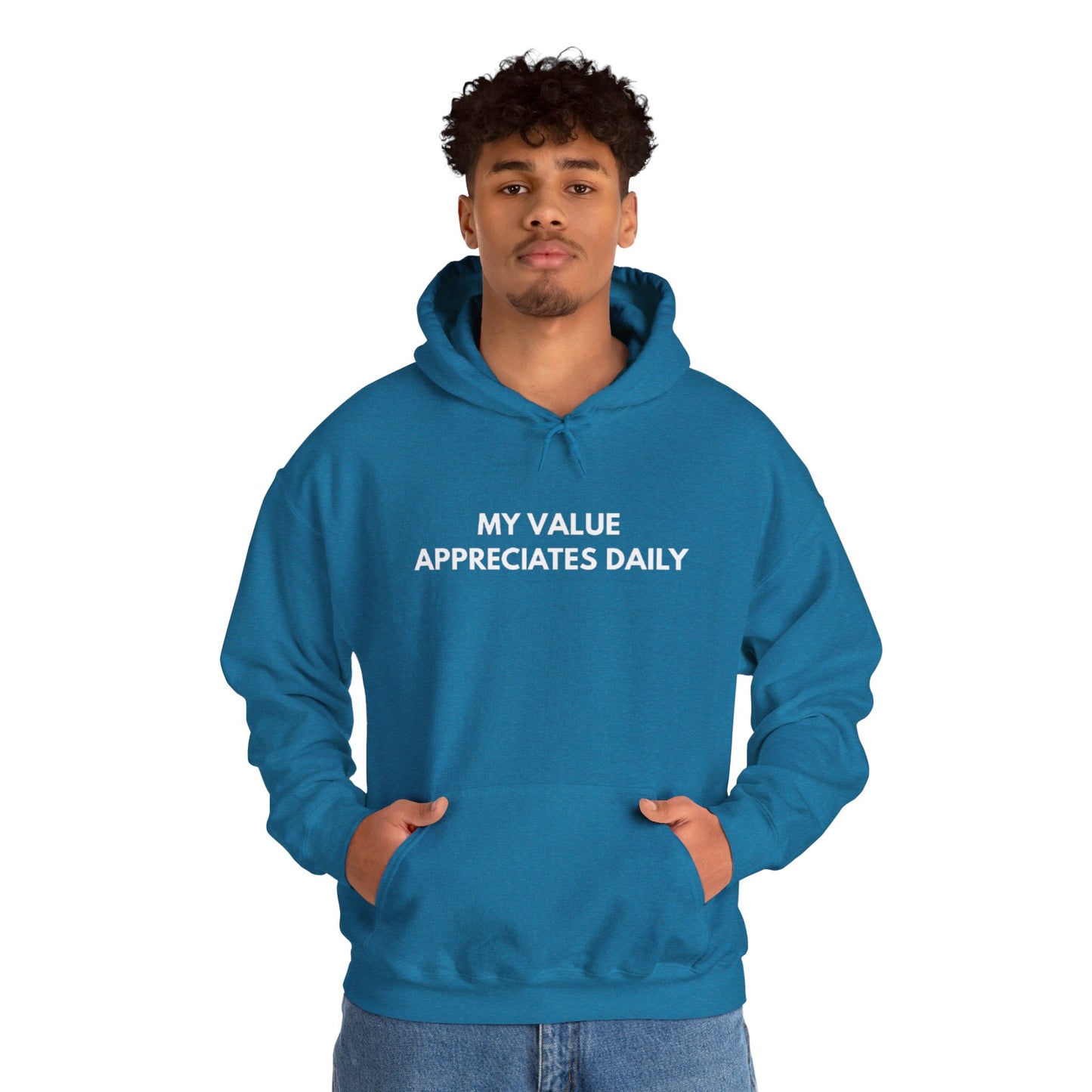 Motivational Hooded Sweatshirt - My Value Appreciates Daily, Cozy Hoodie, Inspirational Sweatshirt, Gift for Him/Her, Casual Wear