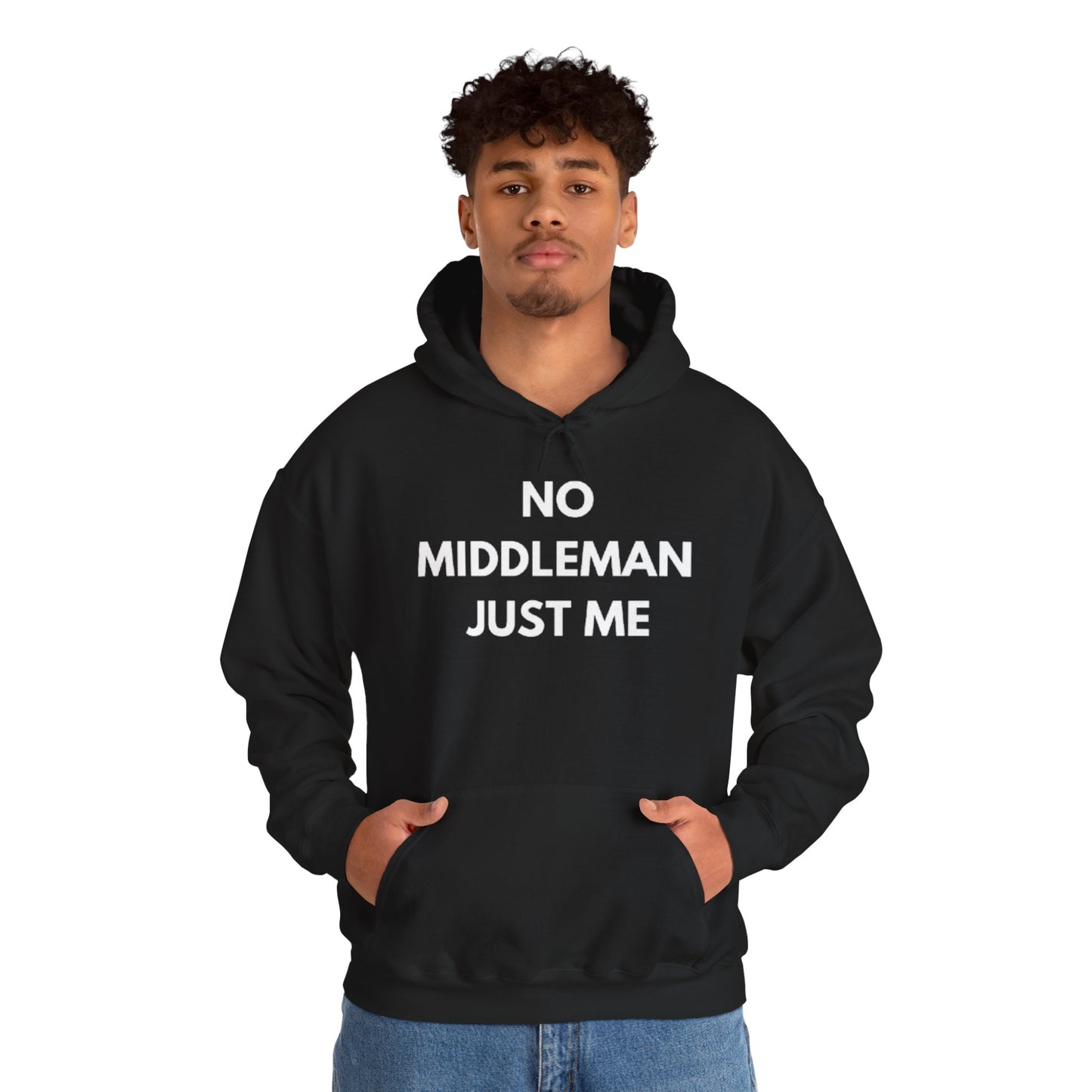Statement Hoodie, No Middleman Just Me Sweatshirt, Unisex Pullover, Casual Outfit, Gift for Him/Her, Streetwear Style