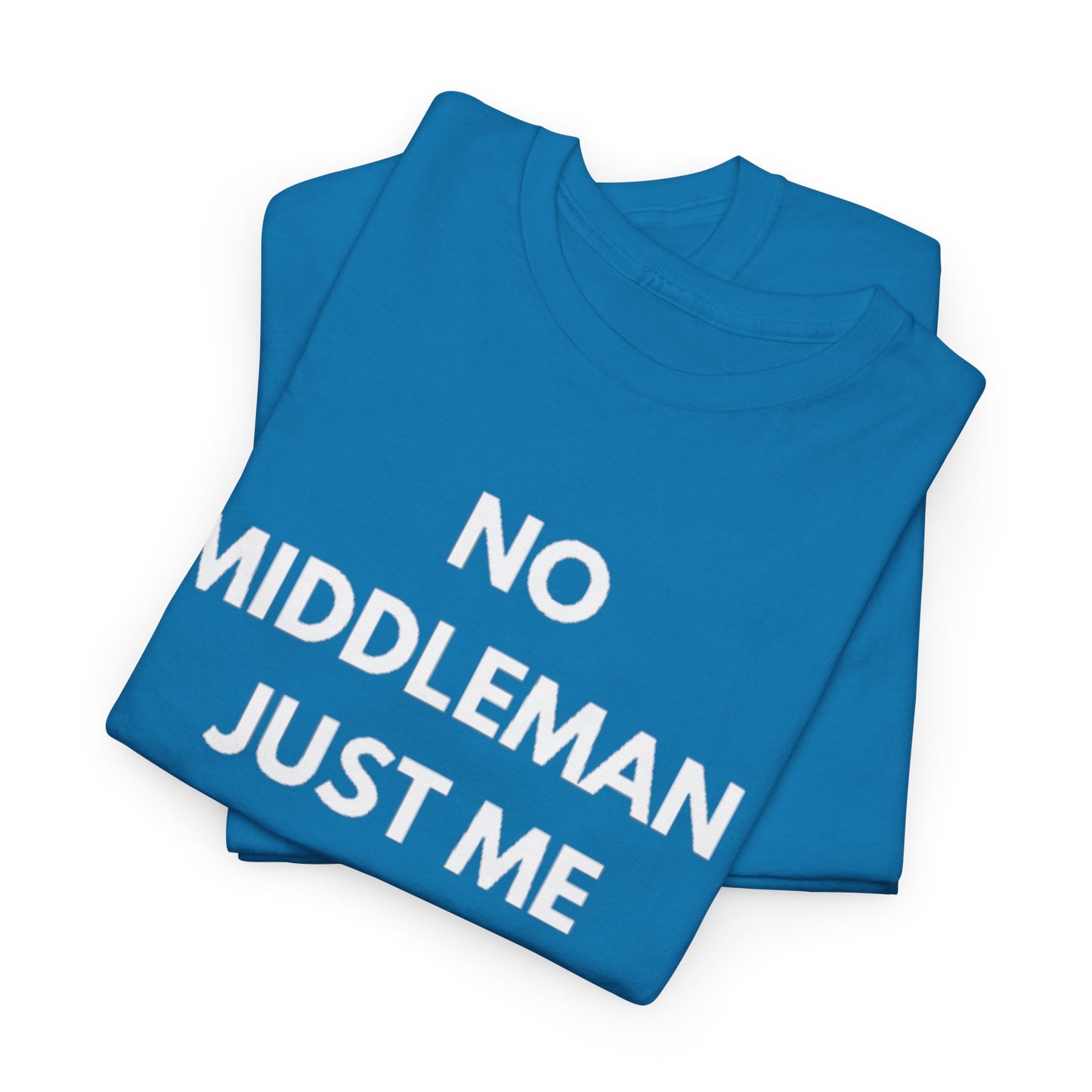 Unisex Tee - 'No Middleman Just Me' Statement Shirt, Casual Wear, Gift for Entrepreneurs, Summer Outfit, Everyday Style