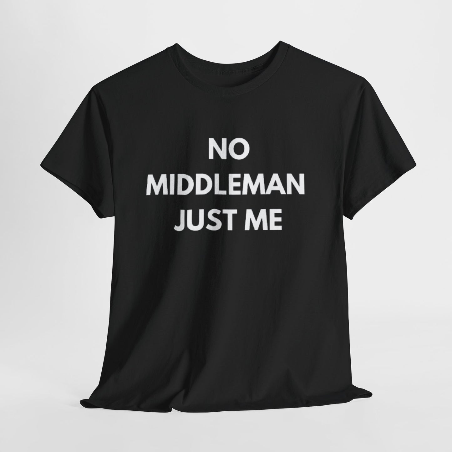 Unisex Tee - 'No Middleman Just Me' Statement Shirt, Casual Wear, Gift for Entrepreneurs, Summer Outfit, Everyday Style