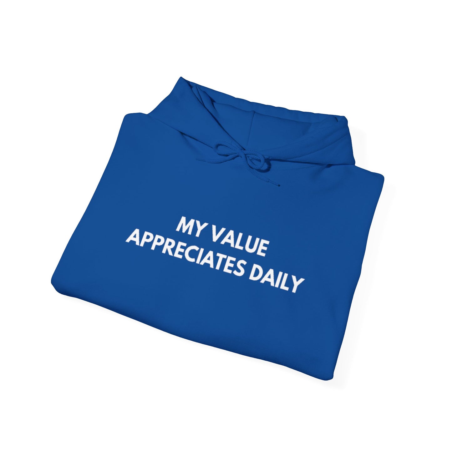 Motivational Hooded Sweatshirt - My Value Appreciates Daily, Cozy Hoodie, Inspirational Sweatshirt, Gift for Him/Her, Casual Wear