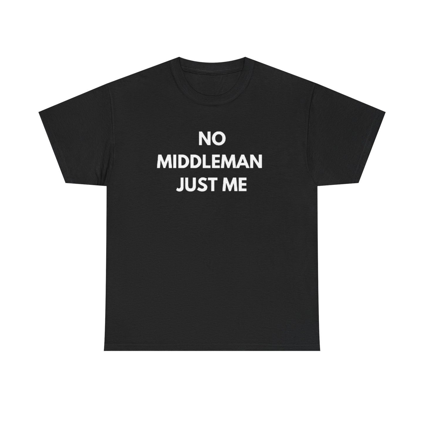 Unisex Tee - 'No Middleman Just Me' Statement Shirt, Casual Wear, Gift for Entrepreneurs, Summer Outfit, Everyday Style