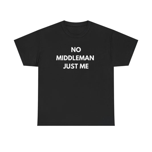 Unisex Tee - 'No Middleman Just Me' Statement Shirt, Casual Wear, Gift for Entrepreneurs, Summer Outfit, Everyday Style
