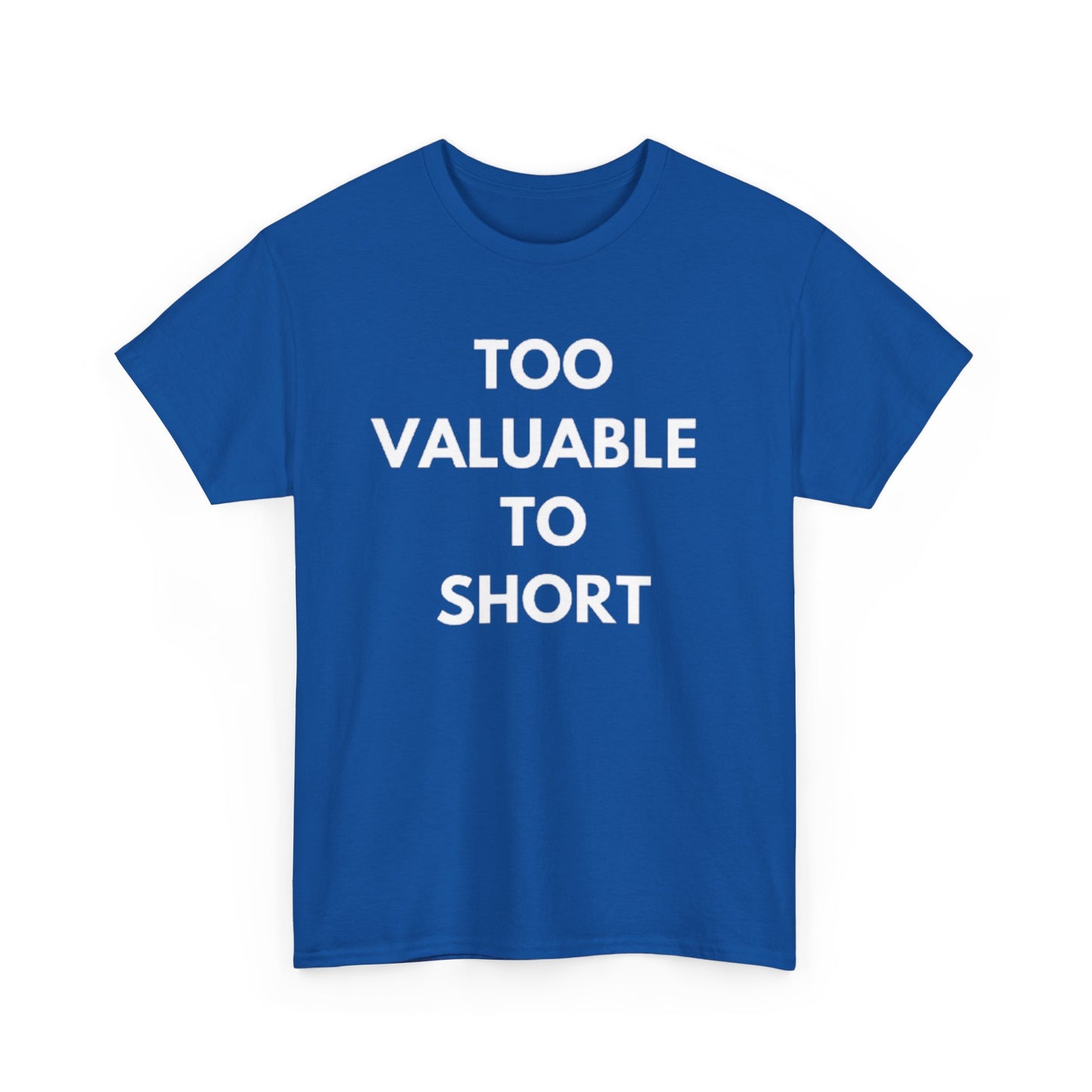 Too Valuable to Short Unisex Heavy Cotton Tee | Casual Wear, Gift for Friends, Everyday Comfort, Statement T-Shirt, Birthday Gift