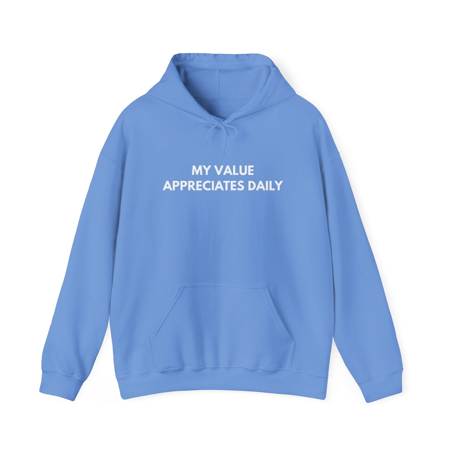 Motivational Hooded Sweatshirt - My Value Appreciates Daily, Cozy Hoodie, Inspirational Sweatshirt, Gift for Him/Her, Casual Wear