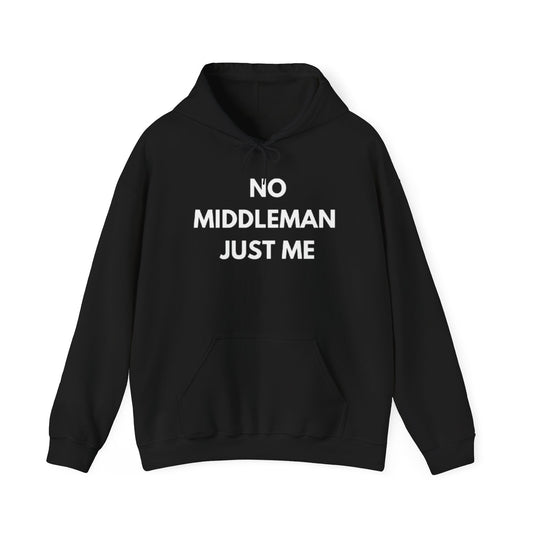 Statement Hoodie, No Middleman Just Me Sweatshirt, Unisex Pullover, Casual Outfit, Gift for Him/Her, Streetwear Style