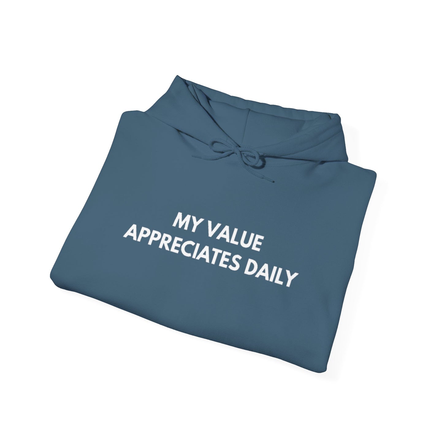 Motivational Hooded Sweatshirt - My Value Appreciates Daily, Cozy Hoodie, Inspirational Sweatshirt, Gift for Him/Her, Casual Wear