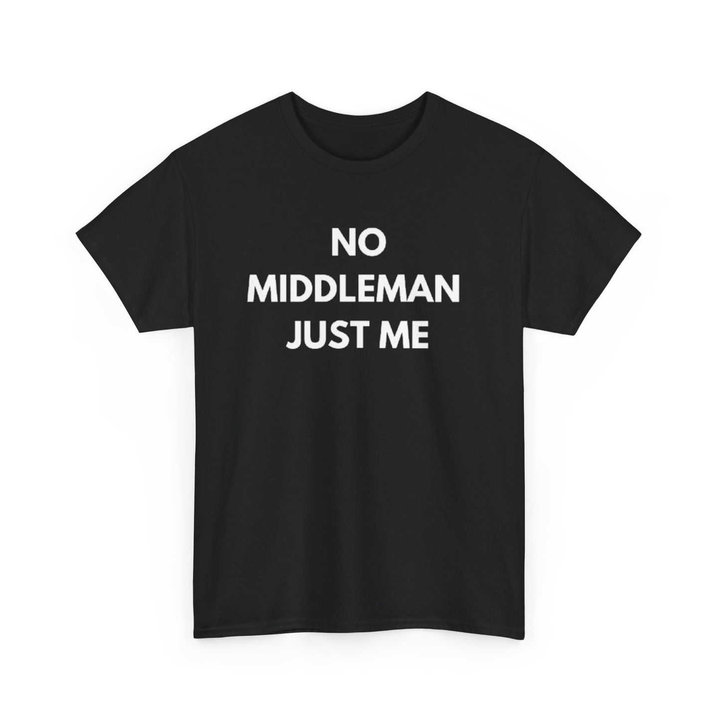 Unisex Tee - 'No Middleman Just Me' Statement Shirt, Casual Wear, Gift for Entrepreneurs, Summer Outfit, Everyday Style
