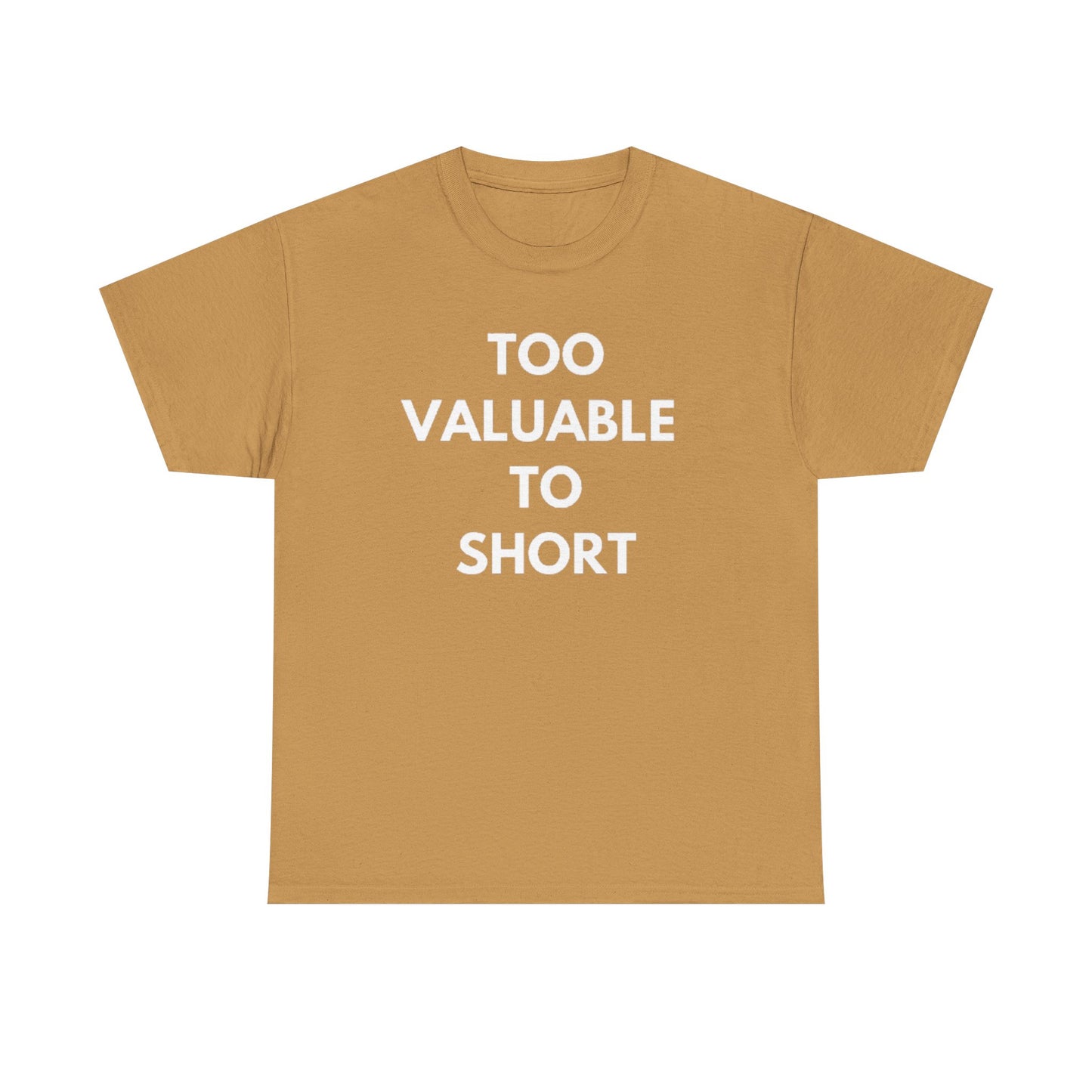 Too Valuable to Short Unisex Heavy Cotton Tee | Casual Wear, Gift for Friends, Everyday Comfort, Statement T-Shirt, Birthday Gift