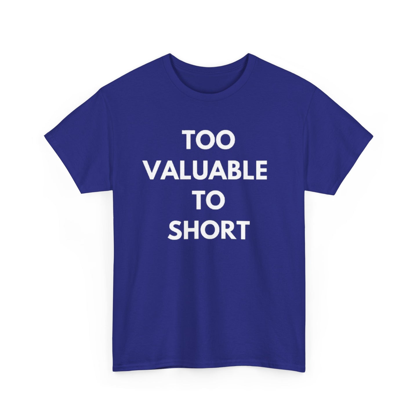Too Valuable to Short Unisex Heavy Cotton Tee | Casual Wear, Gift for Friends, Everyday Comfort, Statement T-Shirt, Birthday Gift