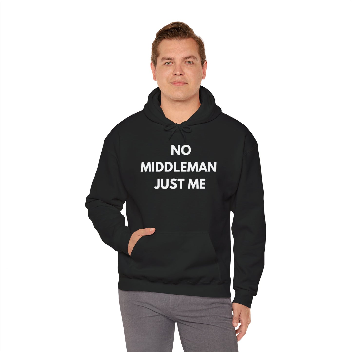 Statement Hoodie, No Middleman Just Me Sweatshirt, Unisex Pullover, Casual Outfit, Gift for Him/Her, Streetwear Style
