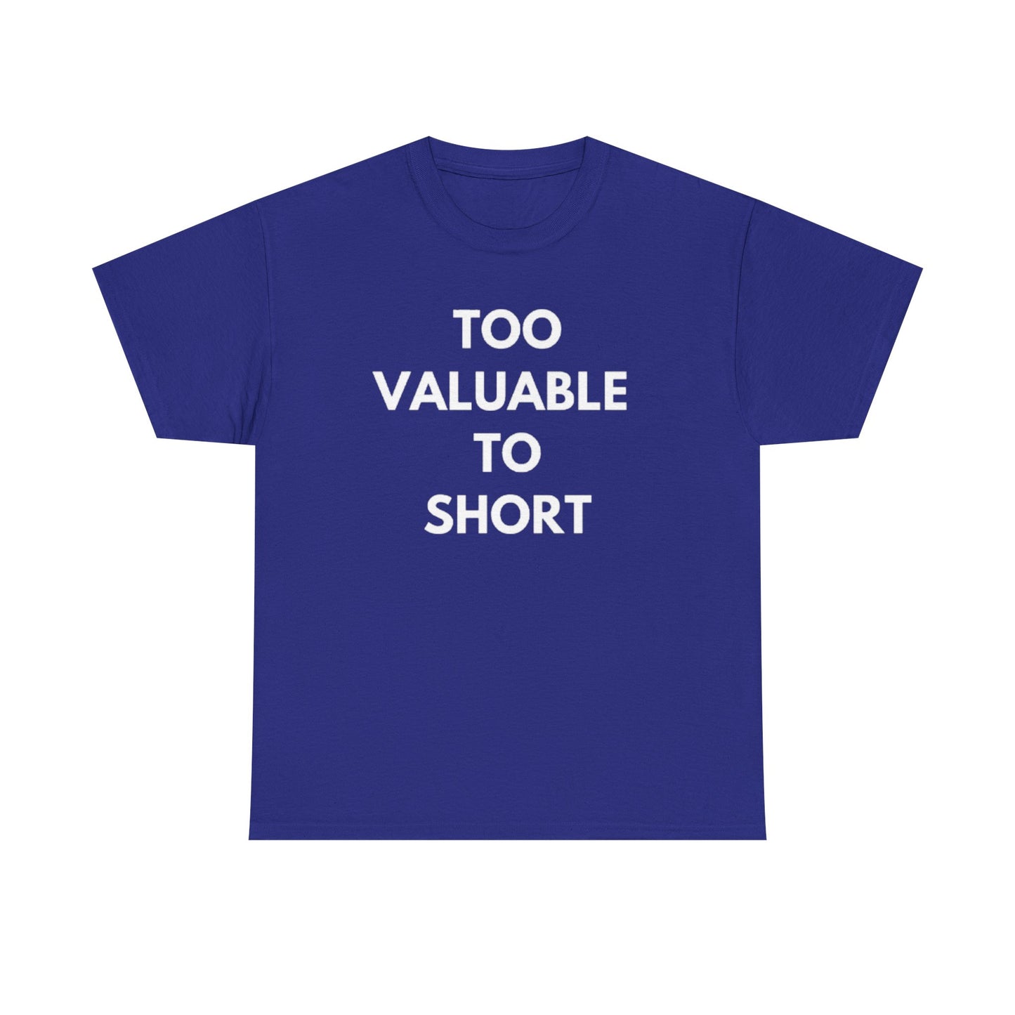 Too Valuable to Short Unisex Heavy Cotton Tee | Casual Wear, Gift for Friends, Everyday Comfort, Statement T-Shirt, Birthday Gift