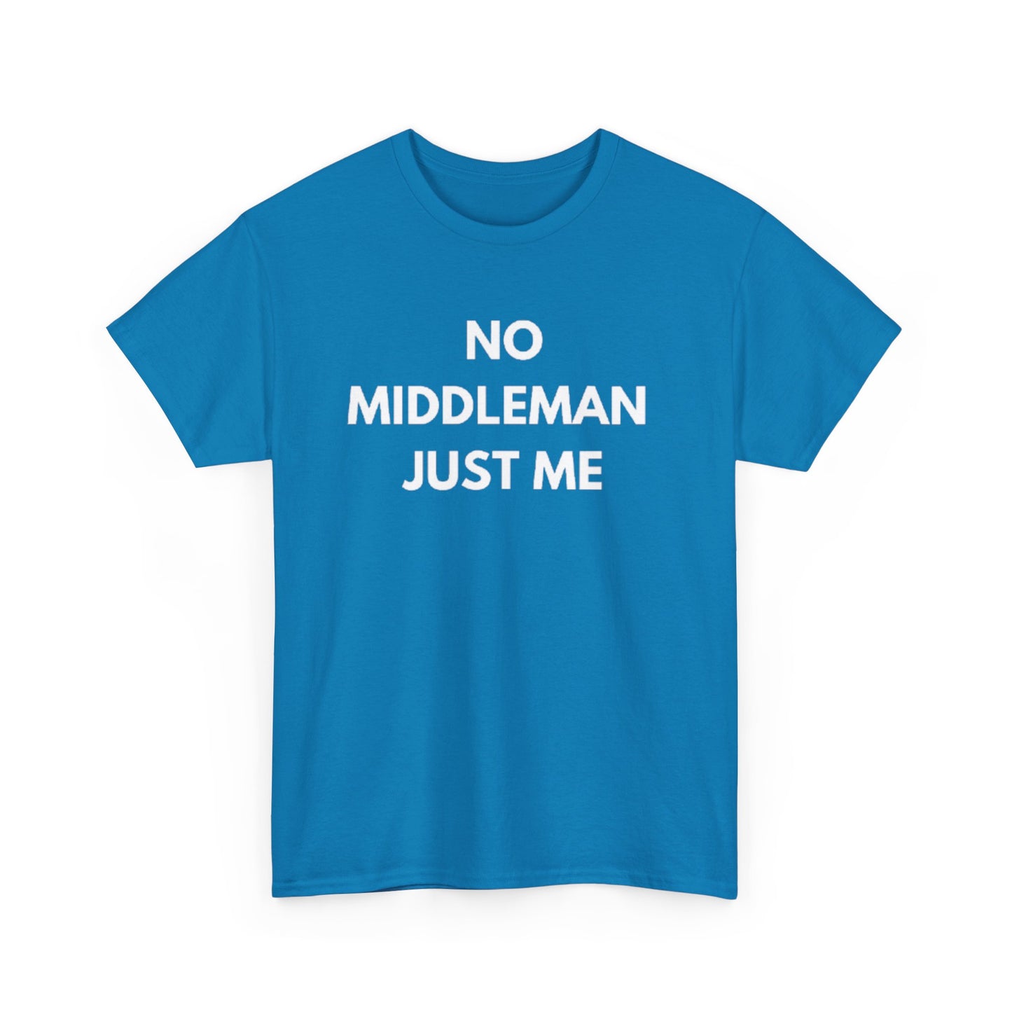 Unisex Tee - 'No Middleman Just Me' Statement Shirt, Casual Wear, Gift for Entrepreneurs, Summer Outfit, Everyday Style